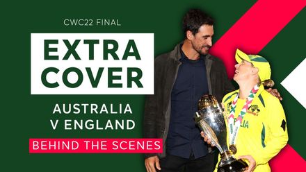 Extra Cover: Behind the Scenes at the CWC22 Final