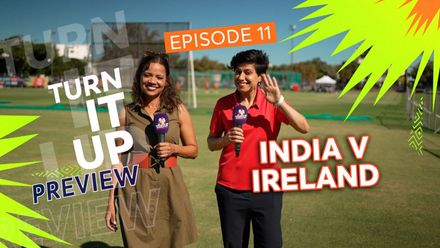 'We need to win this game': pressure on India in high-stakes clash with Ireland | #TurnItUp - Episode 11 | Women's T20WC 2023