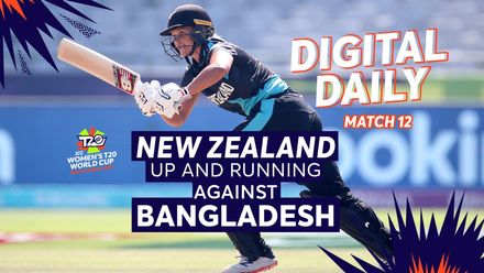 New Zealand thump Bangladesh for breakthrough win | Digital Daily: Episode 12 | Women's T20WC 2023