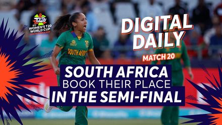 South Africa book last semi-final spot | Digital Daily: Episode 20 | Women's T20WC 2023